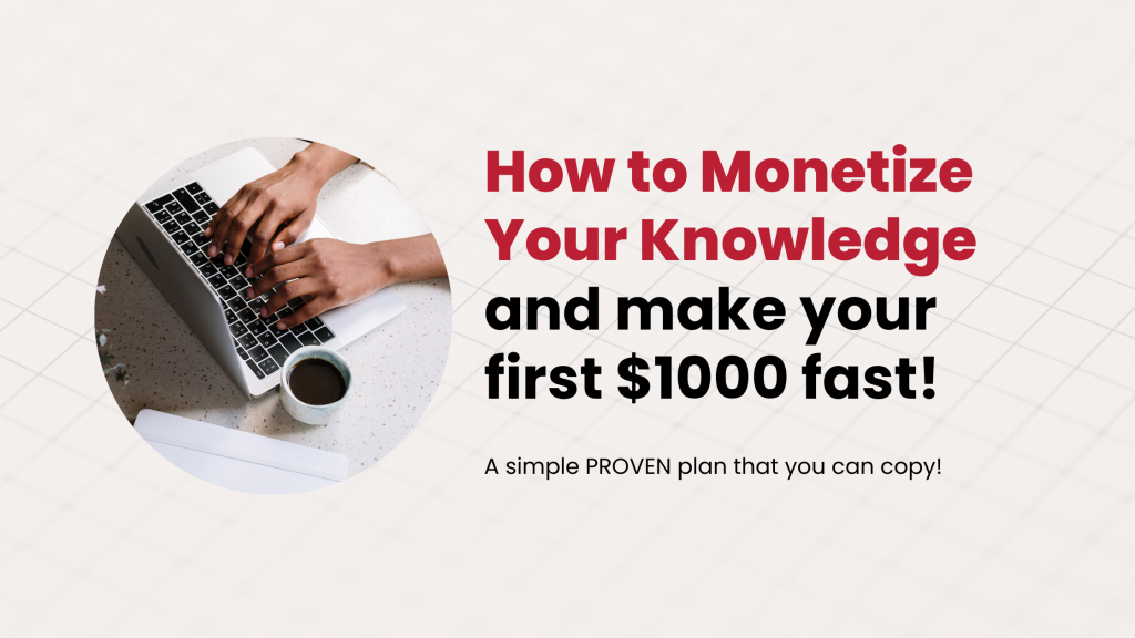 how to make $1000 fast online by monetizing and selling your knowledge